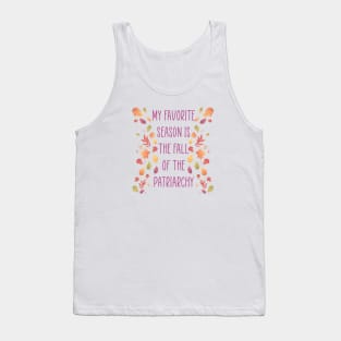 My Favorite Season is the Fall of the Patriarchy Tank Top